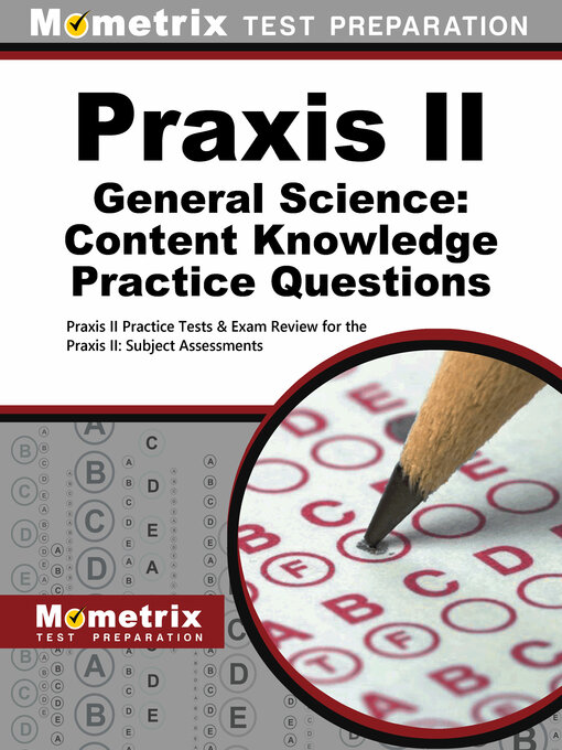 Title details for Praxis II General Science: Content Knowledge Practice Questions by Praxis II Exam Secrets Test Prep Staff - Available